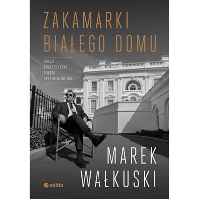 Zakamarki Białego Domu Marek Wałkuski