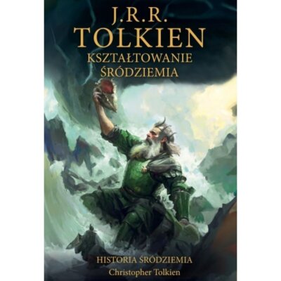 Kształtowanie Śródziemia. Historia Śródziemia. Tom 4 J. R. R. Tolkien