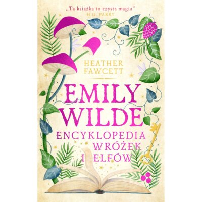 Emily Wilde. Encyklopedia wróżek i elfów Heather Fawcett