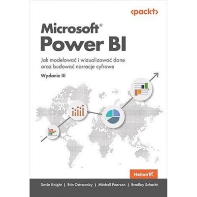 Microsoft Power BI. Jak modelować i wizualizować dane oraz budować narracje cyfrowe Praca zbiorowa