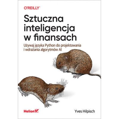 Sztuczna inteligencja w finansach. Używaj języka Python do projektowania i wdrażania algorytmów AI Yves Hilpisch
