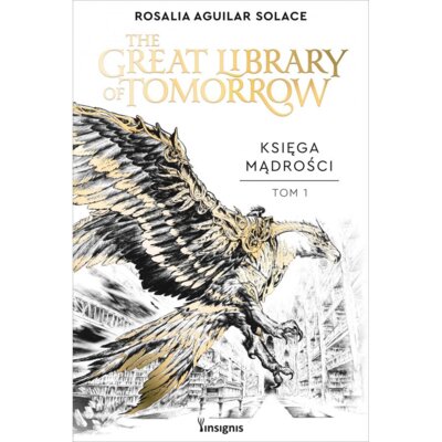 Księga Mądrości: The Great Library of Tomorrow Rosalia Aguilar Solace