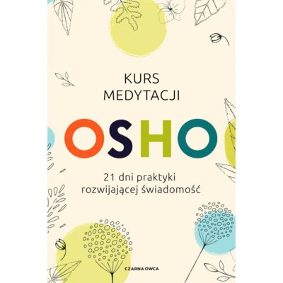 Kurs medytacji. 21 dni praktyki rozwijającej świadomość Osho
