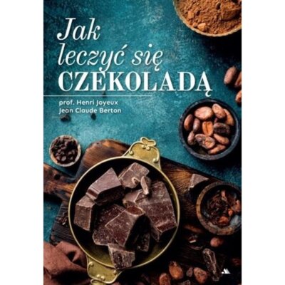 Jak leczyć się czekoladą Joyeux Henri
