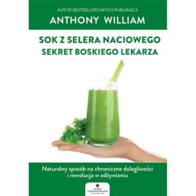 Sok z selera naciowego. Sekret boskiego lekarza Anthony William
