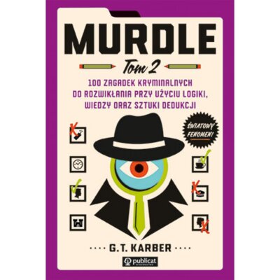 Murdle. 100 zagadek kryminalnych do rozwikłania przy użyciu logiki, wiedzy oraz sztuki dedukcji. Tom 2 G. T. Karber