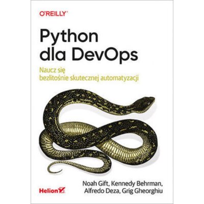 Python dla DevOps. Naucz się bezlitośnie skutecznej automatyzacji Noah Gift