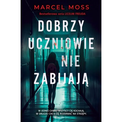 Dobrzy uczniowie nie zabijają. Liceum Freuda. Tom 6 Marcel Moss