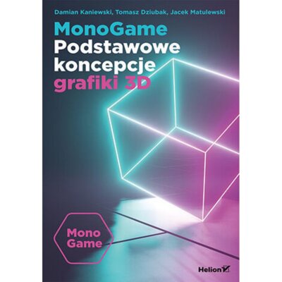 MonoGame. Podstawowe koncepcje grafiki 3D Jacek Matulewski