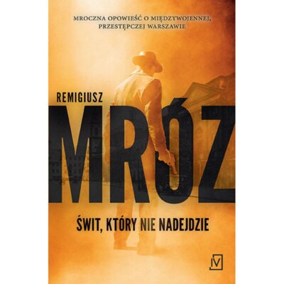 Świt który nie nadejdzie (pocket) Remigiusz Mróz