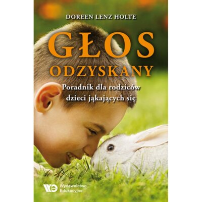Głos odzyskany Poradnik dla rodziców dzieci jąkających się Doreen Lenz Holte