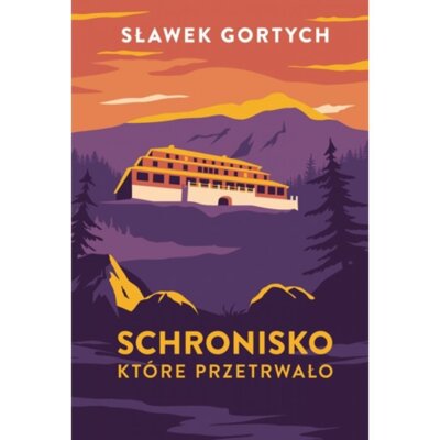 Schronisko, które przetrwało. Karkonoska seria kryminalna. Tom 2. Wydanie specjalne Sławek Gortych