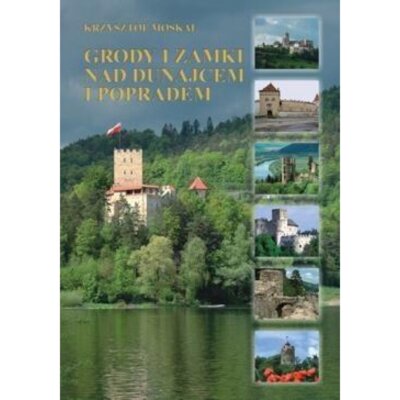 Grody i zamki nad Dunajcem i Popradem BR Krzysztof Moskal