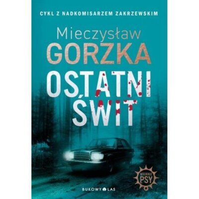 Ostatni świt. Cykl Wściekłe psy Mieczysław Gorzka