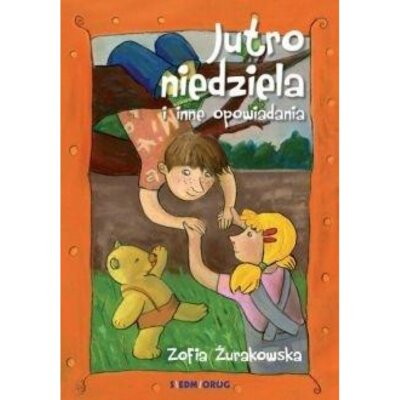 Jutro niedziela i inne opowiadania Zofia Żurakowska