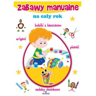 Zabawy manualne na cały rok Gabriela Zając