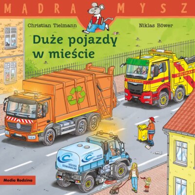 Mądra mysz. Duże pojazdy w mieście Christian Tielmann