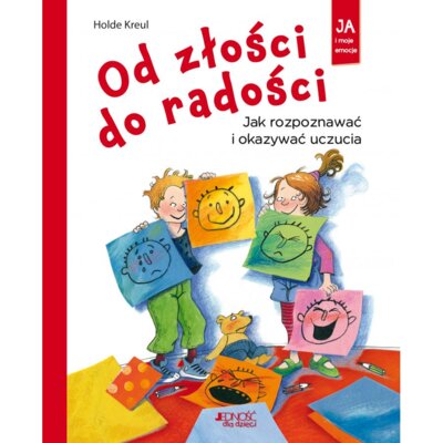 Od złości do radości. Jak rozpoznawać i okazywać uczucia Holde Kreul
