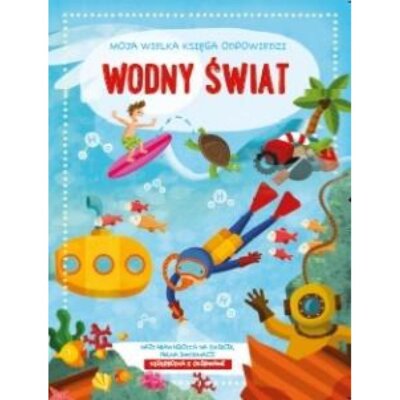 Wodny świat. Moja wielka księga odpowiedzi Praca zbiorowa