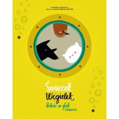 Śnieżek i Węgielek Podróż w głąb oceanu Przemysław Wechterowicz