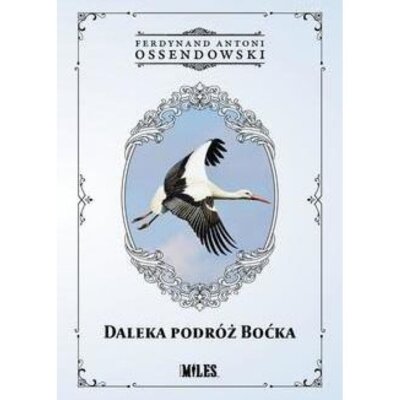 Daleka podróż boćka Antoni Ferdynand Ossendowski