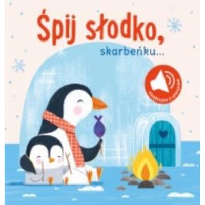 Książka z dźwiękiem. Śpij słodko skarbeńku Praca zbiorowa