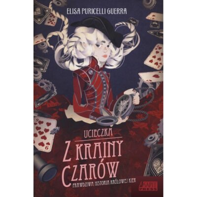Ucieczka z Krainy Czarów. Prawdziwa historia Królowej Kier Elisa Puricelli Guerra