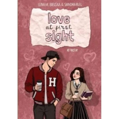 Love at First Sight. At First. Tom 1 Lena M. Bielska