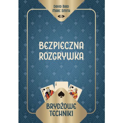 Brydżowe techniki. Bezpieczna rozgrywka David Bird Marc Smith