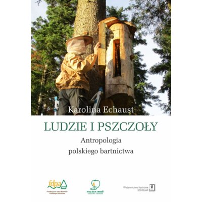 Ludzie i pszczoły. Antropologia polskiego... Karolina Echaust