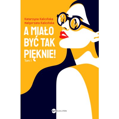 A miało być tak pięknie! Małgorzata Kalicińska