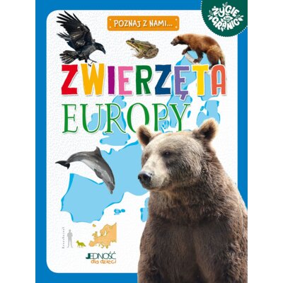 Zwierzęta Europy. Seria: Poznaj z nami… Maria Zagnińska