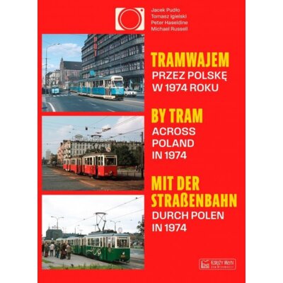 Tramwajem przez Polskę w 1974 roku / By Tram Across Poland In 1974 / Mit der Straßenbahn durch Polen Jacek Pudło