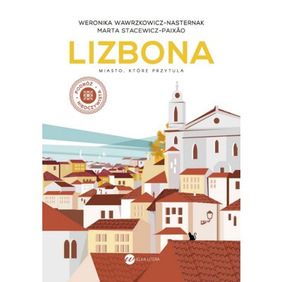 Lizbona. Miasto, które przytula Marta Stacewicz-Paixao