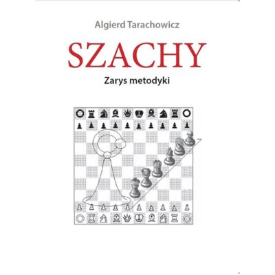 Szachy Zarys metodyki Algierd Tarachowicz