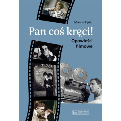 Pan coś kręci! Opowieści filmowe Marcin Pyda