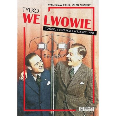 Tylko we Lwowie. Tońko, Szczepko i wszyscy inni Oleg Chorny