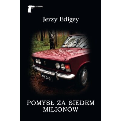 Pomysł za siedem milionów Jerzy Edigey