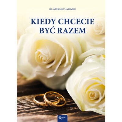 Kiedy chcecie być razem Mariusz Gajewski