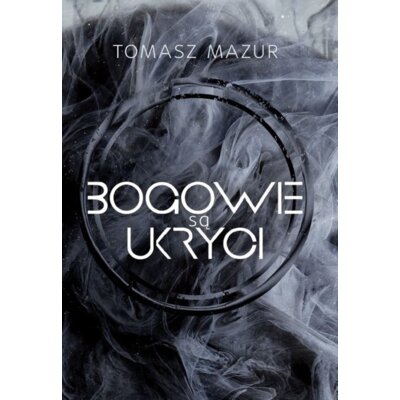 Bogowie są ukryci Tomasz Mazur