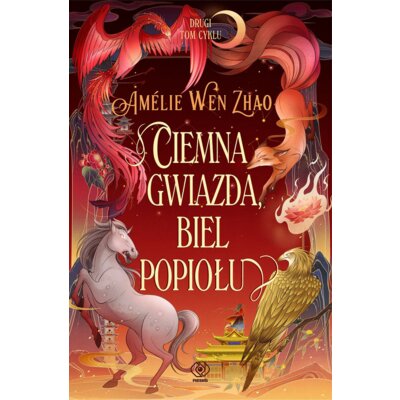 Ciemna gwiazda, biel popiołu. Pieśń Ostatniego Królestwa. Tom 2 Amelie Wen Zhao