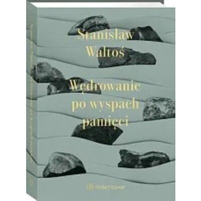 Wędrowanie po wyspach pamięci. Wydawnictwo Wolters Kluwer Stanisław Waltoś