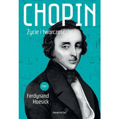 Chopin. Życie i twórczość Ferdynand Hoesick