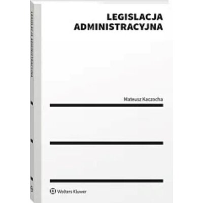 Legislacja administracyjna Mateusz Kaczocha