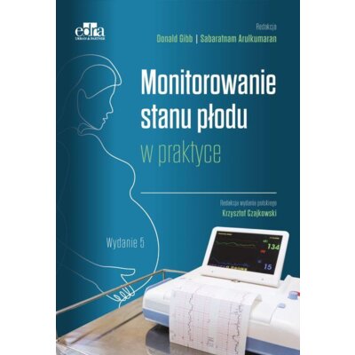 Monitorowanie stanu płodu w praktyce Donald Gibb