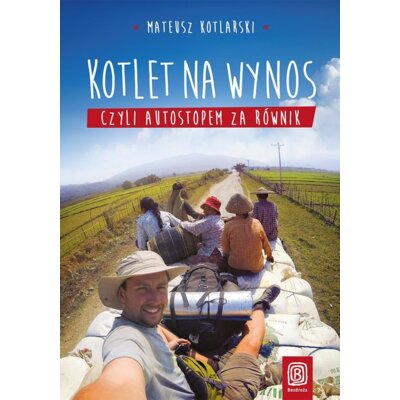 Kotlet na wynos, czyli autostopem za równik Mateusz Kotlarski