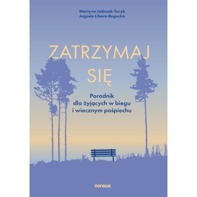 Zatrzymaj się. Poradnik dla żyjących w biegu i wiecznym pośpiechu Martyna Jadczak-Turyk