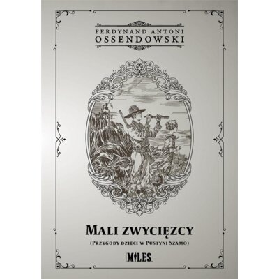 Mali zwycięzcy (Przygody dzieci w Pustyni Szamo) Antoni Ferdynand Ossendowski