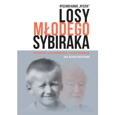 Losy młodego sybiraka Ryszard Kuraś Ryszek