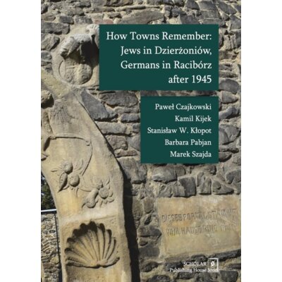 How Towns Remember: Jews in Dzierżoniów, Germans.. Praca zbiorowa